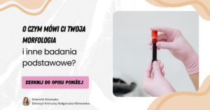 O czym mówi Ci Twoja morfologia i inne badania podstawowe